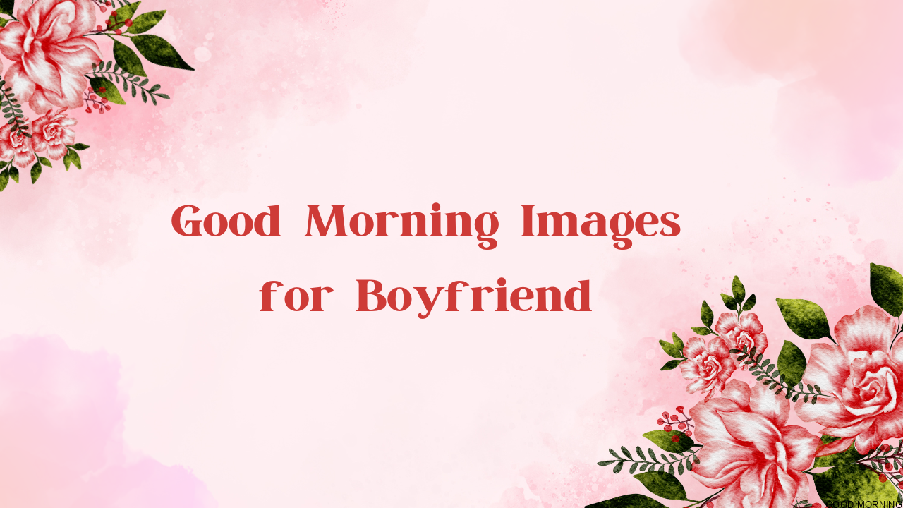 Good Morning Images for Boyfriend